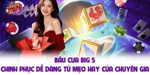 Bầu Cua Big 5 - Chinh Phục Dễ Dàng Từ Mẹo Hay Của Chuyên Gia