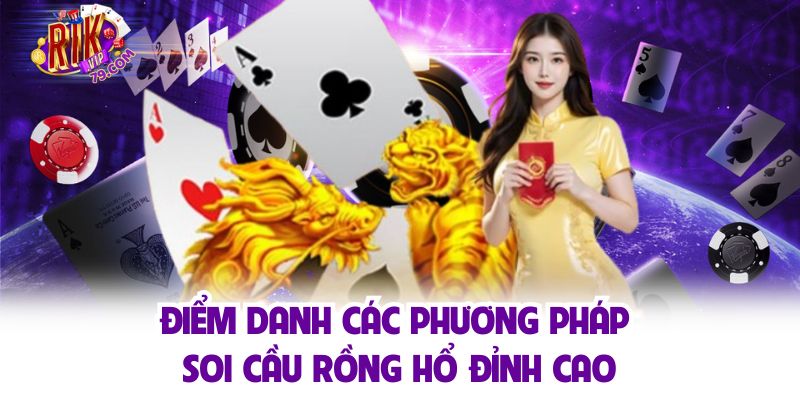 Soi Cầu Rồng Hồ Rikvip - Chiến Lược Dự Đoán Chính Xác Điểm danh các phương pháp soi cầu rồng hổ đỉnh cao