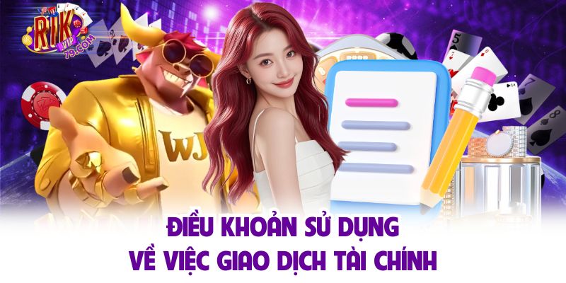Điều khoản sử dụng về việc giao dịch tài chính