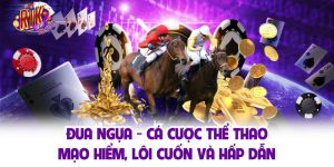 Đua Ngựa - Cá Cược Thể Thao Top 1 Tại Nhà Cái Rikvip