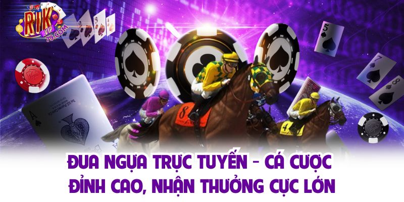 Đua Ngựa Trực Tuyến - Cá Cược Đỉnh Cao, Nhận Thưởng Cực Lớn Đua Ngựa Trực Tuyến - Cá Cược Đỉnh Cao, Nhận Thưởng Cực Lớn