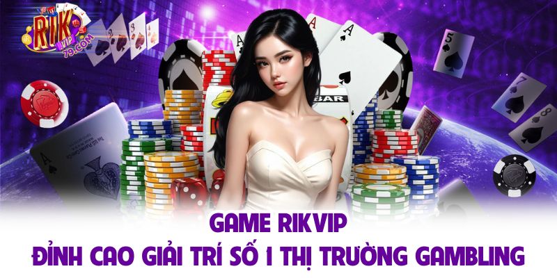 Lý do game Rikvip luôn thu hút nhiều người tham gia