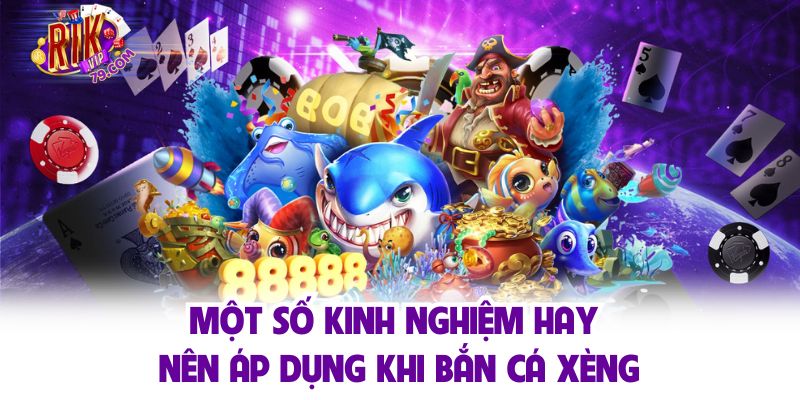 Bắn Cá Xèng - Diệt Cá Thần Tốc Với Chiến Thuật Bắn Siêu Hay Một số kinh nghiệm hay nên áp dụng khi bắn cá xèng