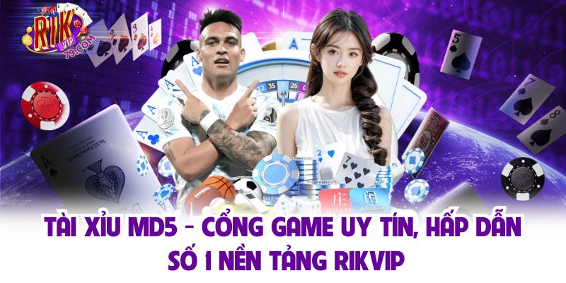 Tài Xỉu Md5 - Cổng Game Uy Tín, Hấp Dẫn Số 1 Nền Tảng Rikvip Tài Xỉu Md5 - Cổng Game Uy Tín, Hấp Dẫn Số 1 Nền Tảng Rikvip