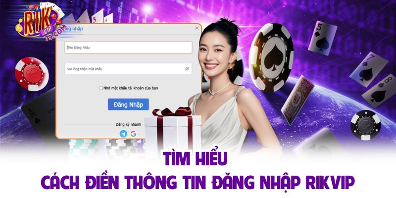 Tìm hiểu cách điền thông tin đăng nhập RIKVIP