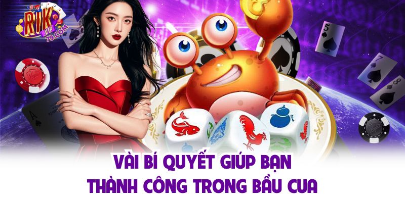 Vài bí quyết giúp bạn thành công trong bầu cua